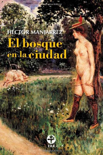 El bosque en la ciudad. El cuerpo en el D.F. book cover