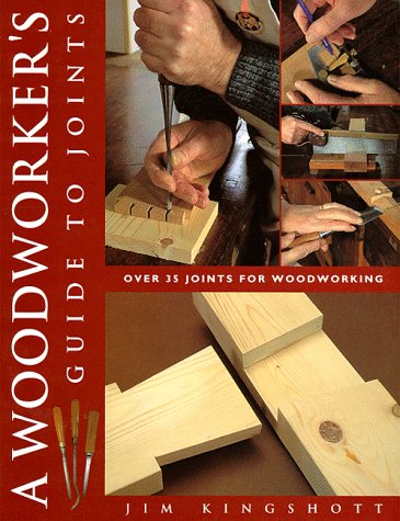 A Woodworkers Guide to Joints: Over 35 Joints for Woodworking by Jim ...