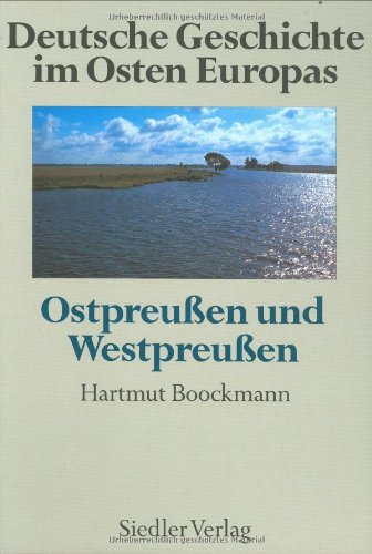 Ostpreussen und Westpreussen (Deutsche Geschichte im Osten Europas) by ...