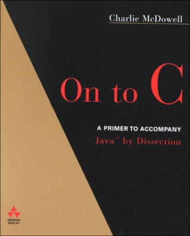 Java by Dissection: Update with C Primer by Charlie McDowell | Goodreads
