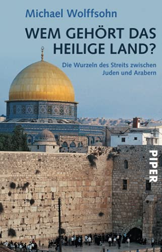 Wem gehört das Heilige Land?: Die Wurzeln des Streits zwischen Juden und Arabern