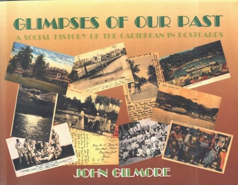 Glimpses of our past: A social history of the Caribbean in postcards by ...
