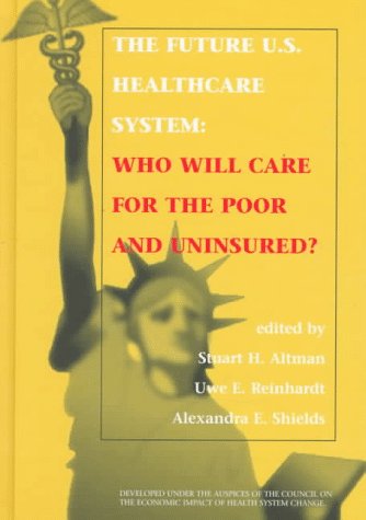 The Future U.S. Healthcare System: Who Will Care for the Poor and