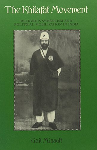 The Khilafat Movement Religious Symbolism and Political Mobilization in ...