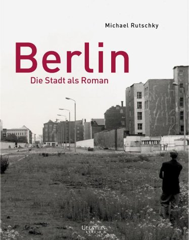 Michael Rutschky Berlin: Die Stadt als Roman by Michael Rutschky | Goodreads