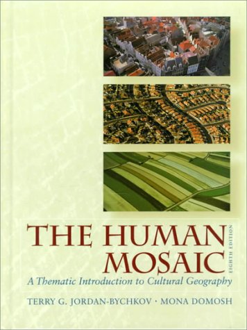 The Human Mosaic: A Thematic Introduction to Cultural Geography, 8th ...