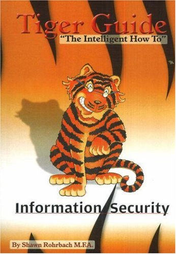 Tiger Guide: Information Security by Shawn Rohrbach | Goodreads