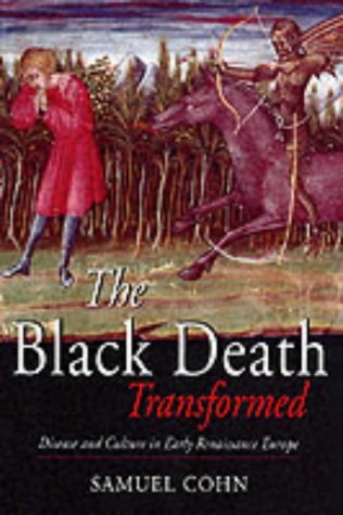 The Black Death Transformed: Disease and Culture in Early Renaissance ...