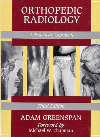 Orthopedic Radiology: A Practical Approach by Adam Greenspan