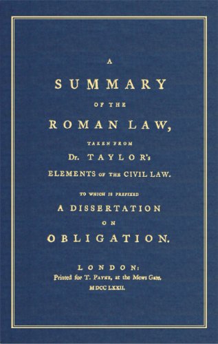 A Summary Of The Roman Law / Taken From Dr. Taylor's Elements of the ...