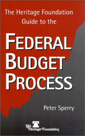 The Heritage Foundation Guide to the Federal Budget Process by Peter ...