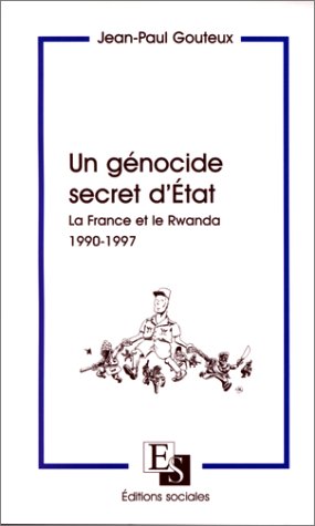 Un Genocide Secret D'etat: La France Et Le Rwanda, 1990 1997 by Jean