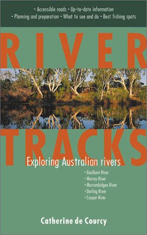 River Tracks: Exploring Australian Rivers by John and De Courcy Johnson ...