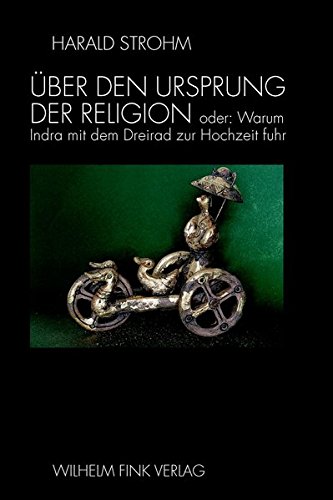 ںÜber Den Ursprung Der Religion, Oder, Warum Indra Mit Dem Dreirad Zur ...