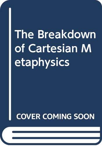Cartesian Books The Breakdown of Cartesian Metaphysics by Richard A. Watson | Goodreads