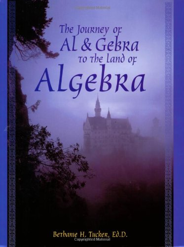 The Journey of Al &amp; Gebra to the Land of Algebra by Bethanie H. Tucker ...