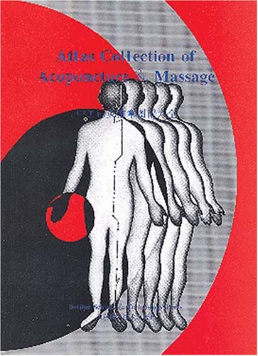 Atlas Collection of Acupuncture & Massage by Zhao Xin | Goodreads