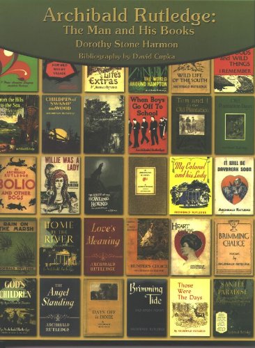 Archibald Rutledge: The Man and His Books by Dorothy Stone Harmon ...