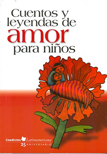 Cuentos y leyendas de amor para ninos/ Stories and legends of love for ...