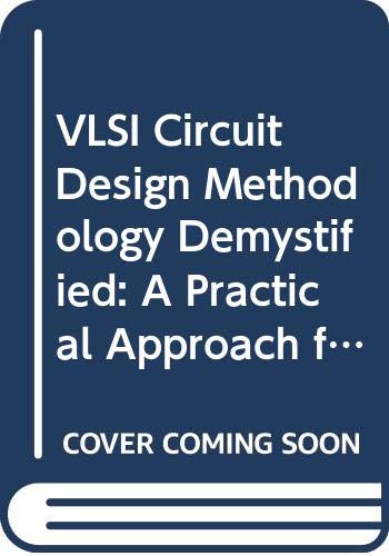 VLSI Circuit Design Methodology Demystified A Practical Approach For 