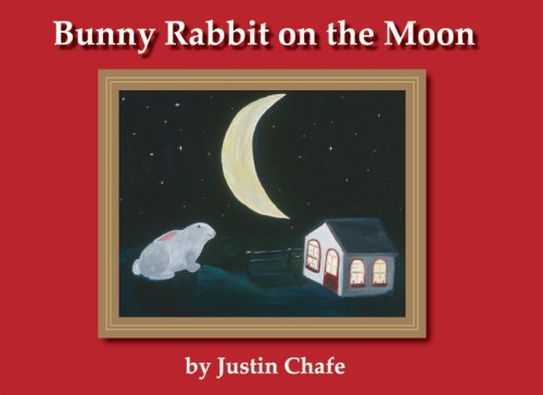 Justin Rabbit Bunny Rabbit on the Moon by Justin Chafe | Goodreads