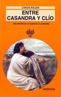 Entre Casandra y Clío. Una historia de la filosofía de la historia (Universitaria) book cover