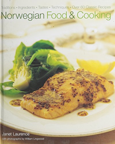 Norwegian Food & Cooking: Traditions, Ingredients, Tastes, Techniques ...