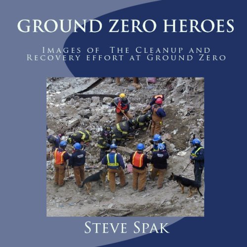 Ground Zero Heroes Images Of The Cleanup And Recovery Effort At Ground