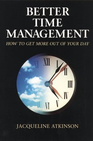 Better Time Management by Atkinson Jacqueline | Goodreads
