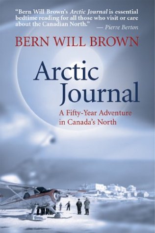 Arctic Journal: 50 Years in the North by Bern Will Brown | Goodreads