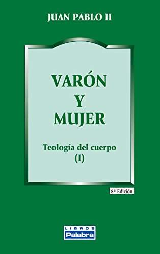 Varón y mujer: Teología del cuerpo