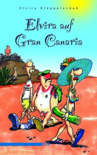 Elvira Auf Gran Canaria: Urlaub, Schwule, Strand Und Tand / Elvira Klöppelschuh