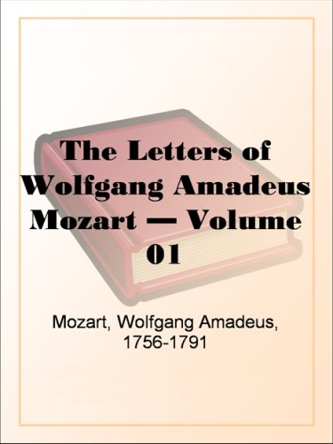The Letters of Wolfgang Amadeus Mozart - Volume 01 book cover
