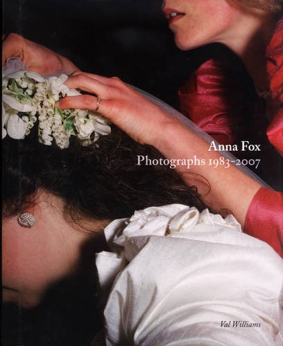 Anna Fox: Photographs 1983-2007. [edited By] Val Williams by Anna Fox ...