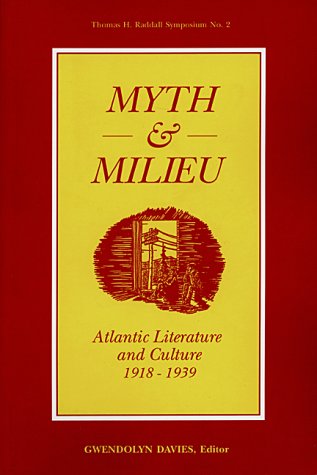 Myth and Milieu: Atlantic Literature and Culture 1918-1939 by Gwendolyn