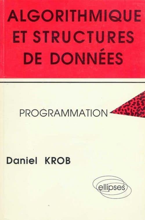 Algorithmique et structures de données - Programmation by Daniel Krob ...