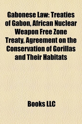 Gabonese Law: Treaties of Gabon, African Nuclear Weapon Free Zone