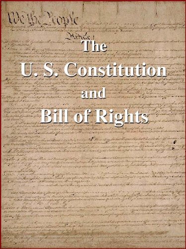 The U. S. Constitution and Bill of Rights and the Declaration of ...