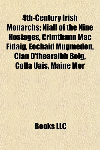 4thCentury Irish Monarchs; Niall of the Nine Hostages, Crimthann Mac
