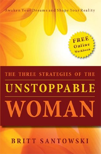 The Three Strategies of the Unstoppable Woman by Britt Santowski ...