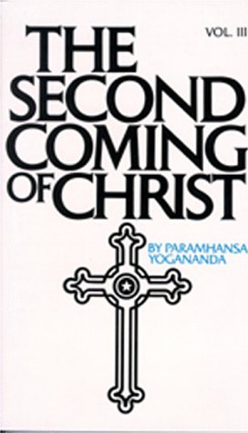 The Second Coming Of Christ Volume Iii By Paramahansa Yogananda