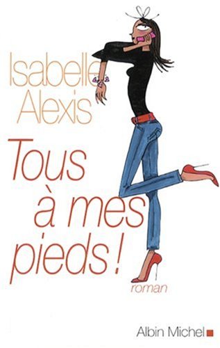 Tous à mes pieds ! book cover