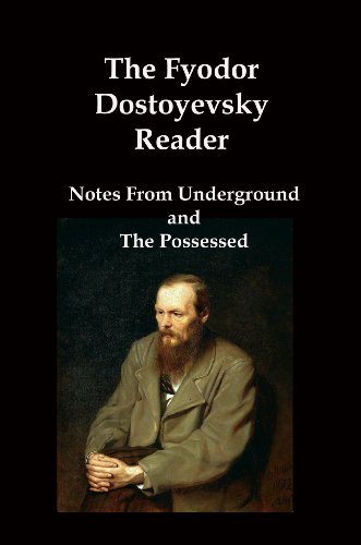 The Fyodor Dostoyevsky Reader: Notes From Underground, and The ...
