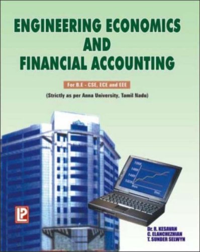 Engineering Economics and Financial Accounting by R. Kesavan Sunder T. Selwyn C. Elanchezhian ...