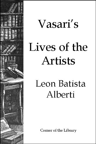 Vasari's Lives of the Artists - Leon Batista Alberti by Giorgio Vasari ...