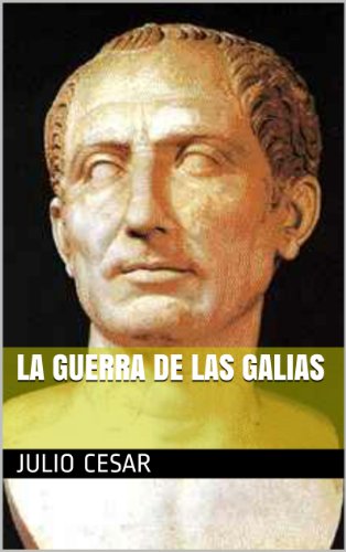 La Guerra De Las Galias by Gaius Julius Caesar | Goodreads