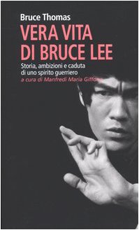 Bruce Thomas – Vera vita di Bruce Lee. Storia, ambizioni e caduta di uno spirito guerriero (2013) PDF Bruce Thomas – Vera vita di Bruce Lee. Storia, ambizioni e caduta di uno spirito guerriero (2013) PDF