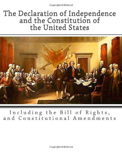 The Declaration of Independence and the Constitution of the United ...