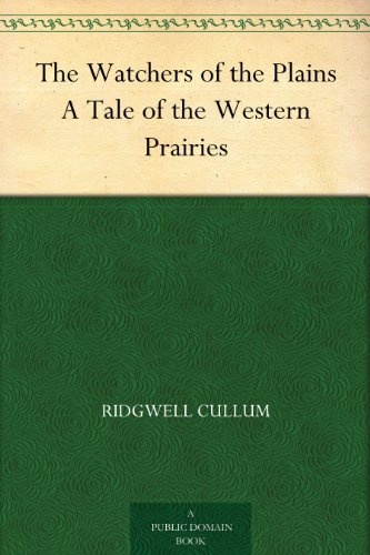 The Watchers of the Plains A Tale of the Western Prairies