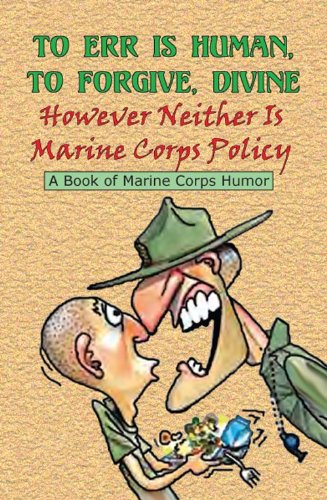 To Err is Human, To Forgive Divine: However Neither is Marine Corps Policy